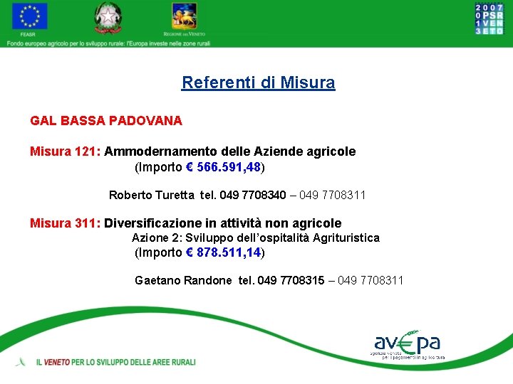 Referenti di Misura GAL BASSA PADOVANA Misura 121: Ammodernamento delle Aziende agricole (Importo €