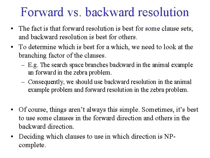 Forward vs. backward resolution • The fact is that forward resolution is best for