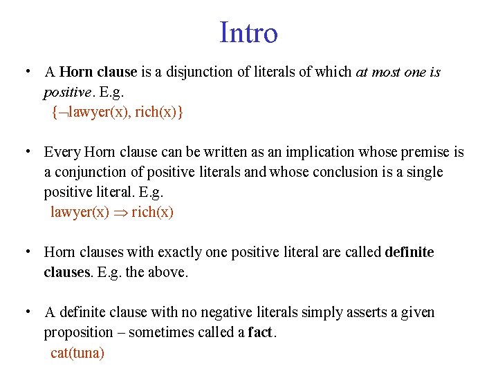 Intro • A Horn clause is a disjunction of literals of which at most