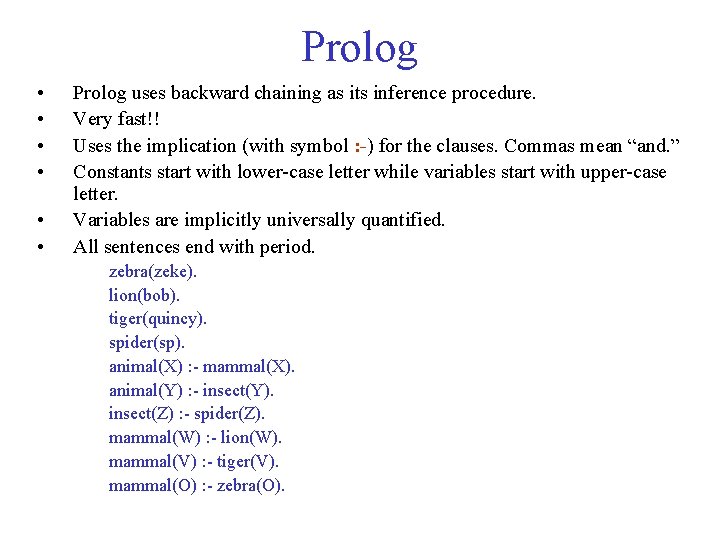 Prolog • • • Prolog uses backward chaining as its inference procedure. Very fast!!