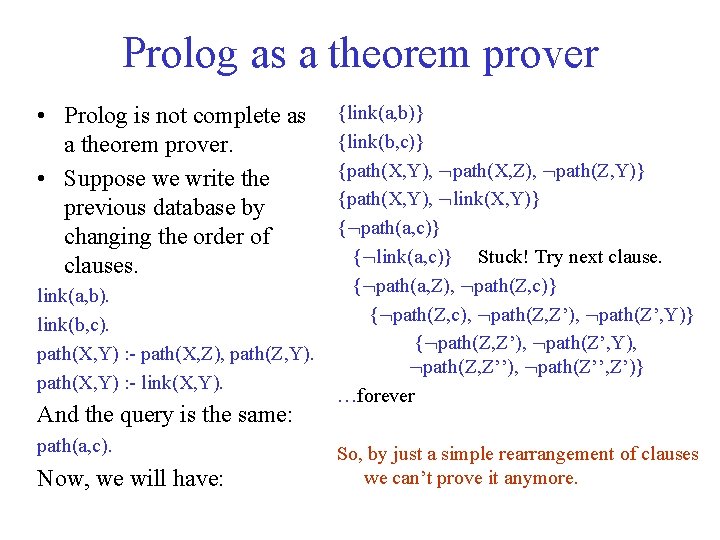 Prolog as a theorem prover • Prolog is not complete as a theorem prover.