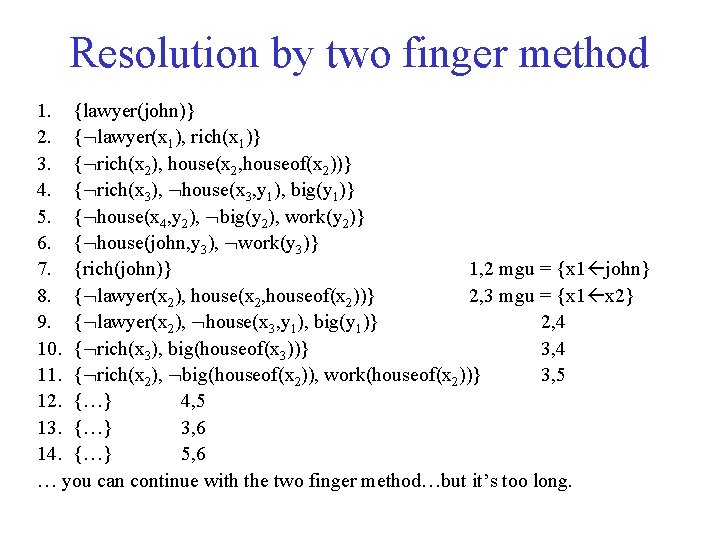 Resolution by two finger method 1. {lawyer(john)} 2. { lawyer(x 1), rich(x 1)} 3.