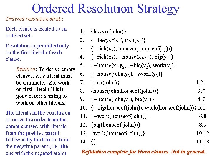 Ordered Resolution Strategy Ordered resolution strat. : Each clause is treated as an ordered