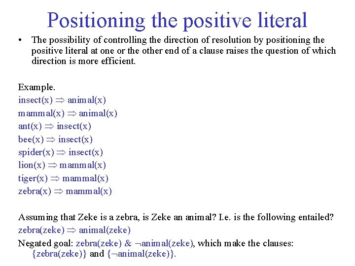 Positioning the positive literal • The possibility of controlling the direction of resolution by