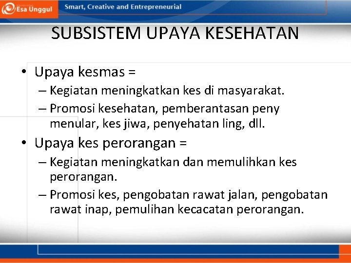 SUBSISTEM UPAYA KESEHATAN • Upaya kesmas = – Kegiatan meningkatkan kes di masyarakat. –