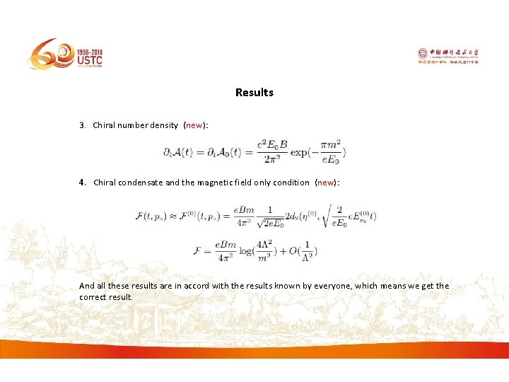 Results 3. Chiral number density (new): 4. Chiral condensate and the magnetic field only