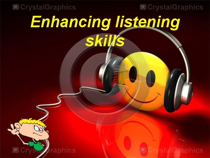 Enhancing listening skills 