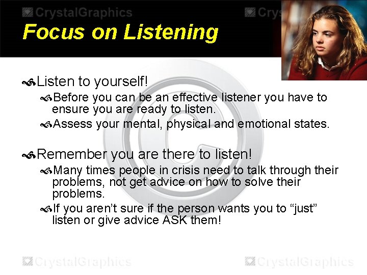 Focus on Listening Listen to yourself! Before you can be an effective listener you