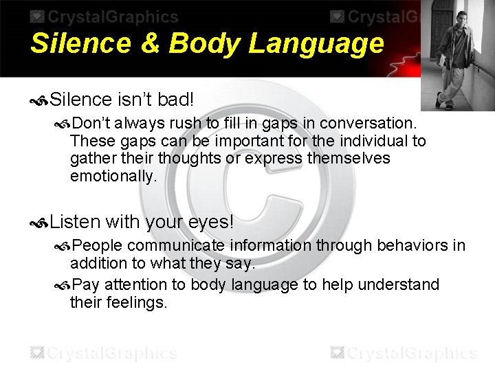 Silence & Body Language Silence isn’t bad! Don’t always rush to fill in gaps