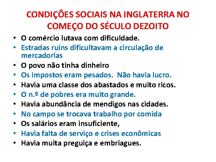 CONDIÇÕES SOCIAIS NA INGLATERRA NO COMEÇO DO SÉCULO DEZOITO • O comércio lutava com