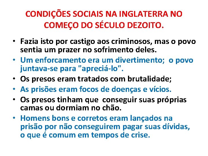 CONDIÇÕES SOCIAIS NA INGLATERRA NO COMEÇO DO SÉCULO DEZOITO. • Fazia isto por castigo