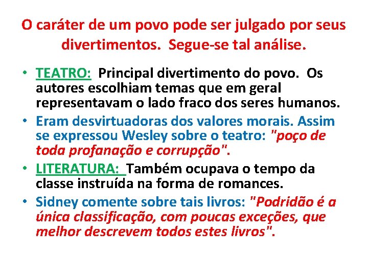 O caráter de um povo pode ser julgado por seus divertimentos. Segue-se tal análise.