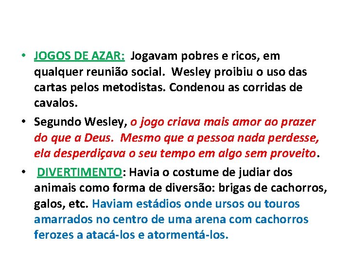  • JOGOS DE AZAR: Jogavam pobres e ricos, em qualquer reunião social. Wesley