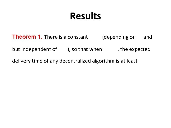 Results Theorem 1. There is a constant but independent of ), so that when