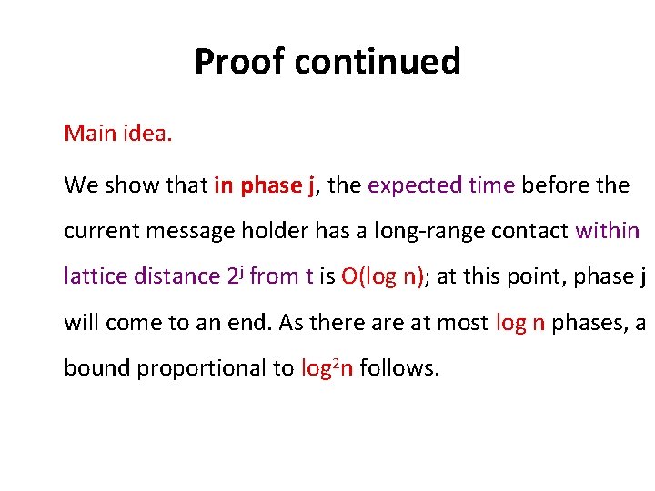 Proof continued Main idea. We show that in phase j, the expected time before