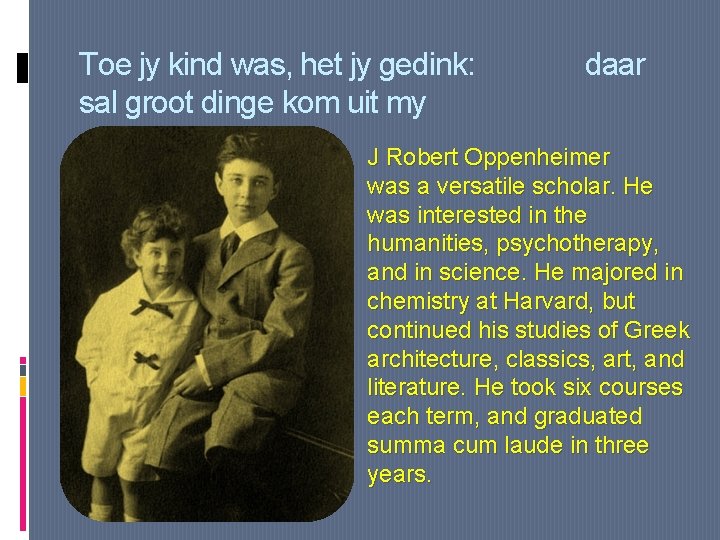 Toe jy kind was, het jy gedink: sal groot dinge kom uit my daar