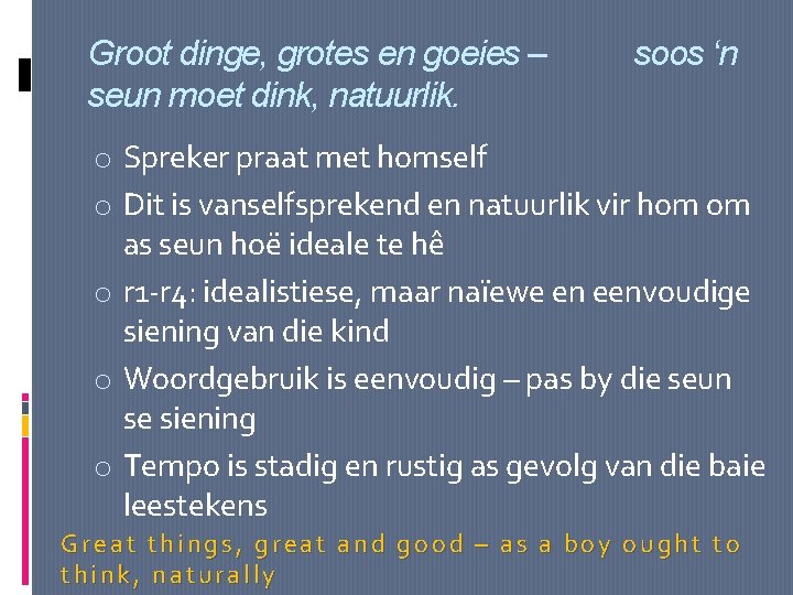 Groot dinge, grotes en goeies – seun moet dink, natuurlik. soos ‘n o Spreker