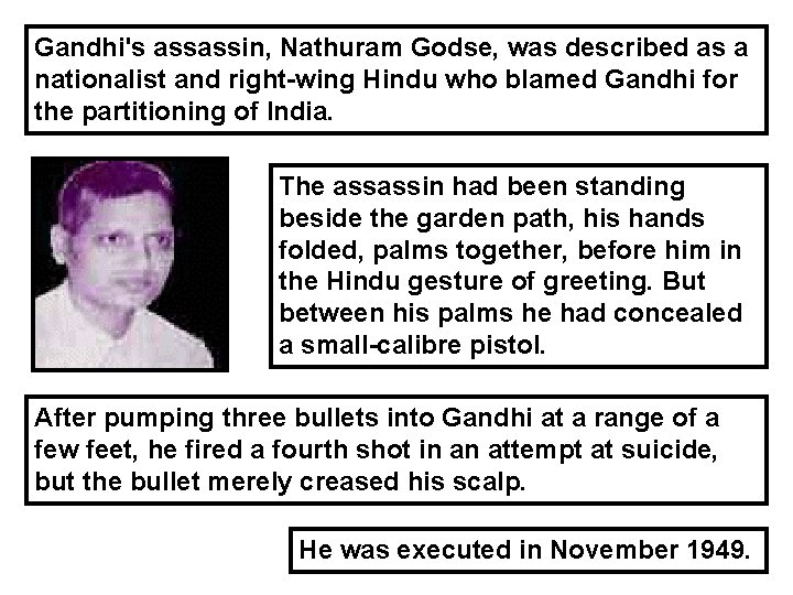 Gandhi's assassin, Nathuram Godse, was described as a nationalist and right-wing Hindu who blamed