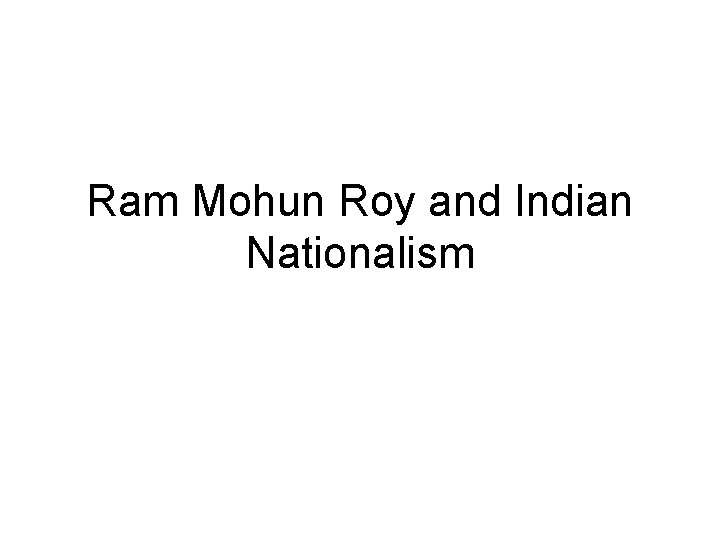 Ram Mohun Roy and Indian Nationalism 