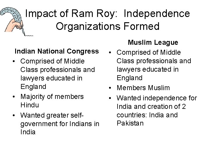 Impact of Ram Roy: Independence Organizations Formed Indian National Congress • Comprised of Middle