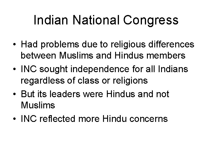 Indian National Congress • Had problems due to religious differences between Muslims and Hindus