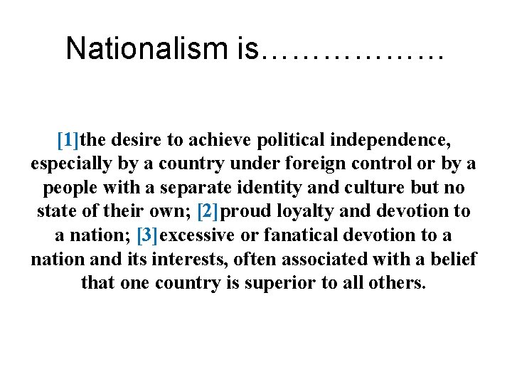 Nationalism is……………… [1]the desire to achieve political independence, especially by a country under foreign