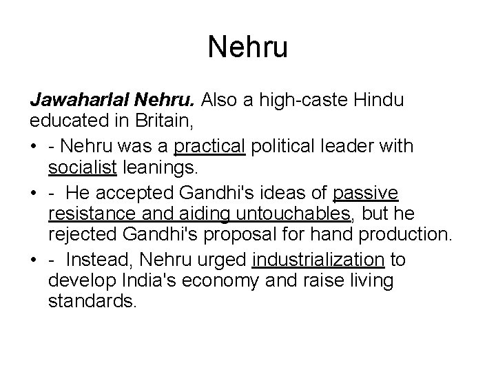 Nehru Jawaharlal Nehru. Also a high-caste Hindu educated in Britain, • - Nehru was