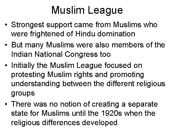 Muslim League • Strongest support came from Muslims who were frightened of Hindu domination