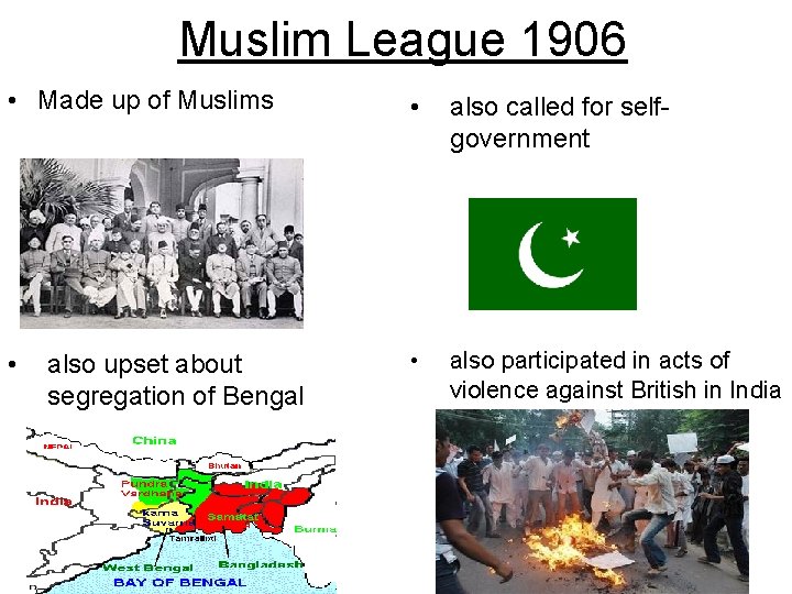 Muslim League 1906 • Made up of Muslims • also called for selfgovernment •