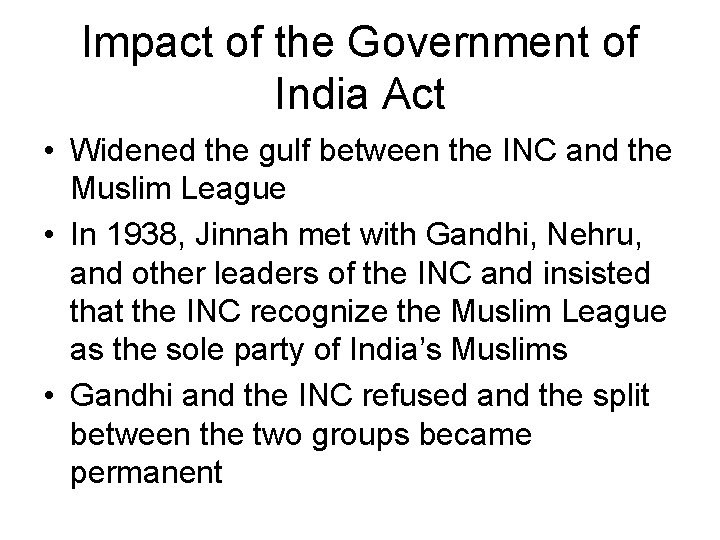 Impact of the Government of India Act • Widened the gulf between the INC