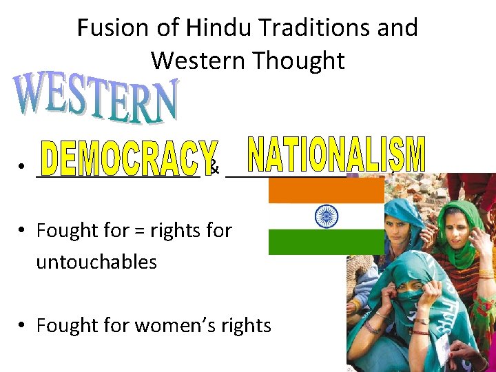 Fusion of Hindu Traditions and Western Thought • ________ & ________: • Fought for