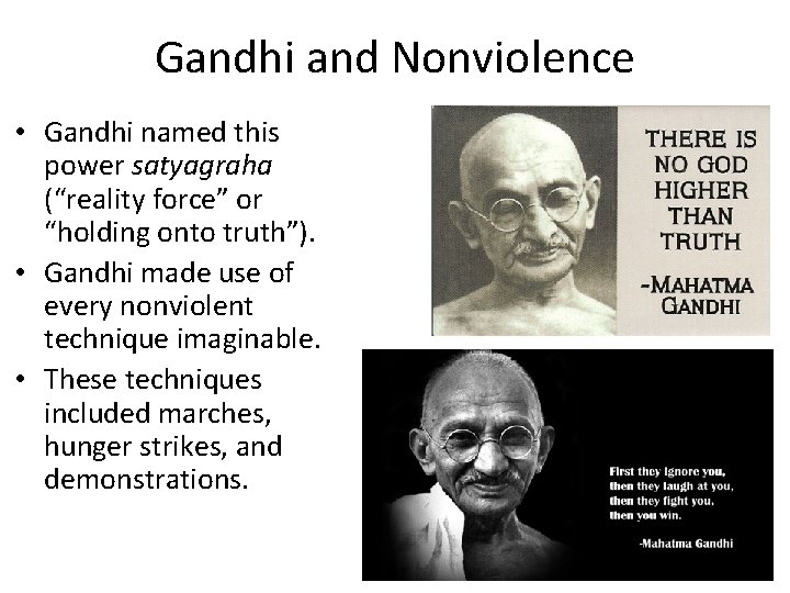 Gandhi and Nonviolence • Gandhi named this power satyagraha (“reality force” or “holding onto