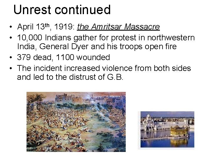 Unrest continued • April 13 th, 1919: the Amritsar Massacre • 10, 000 Indians