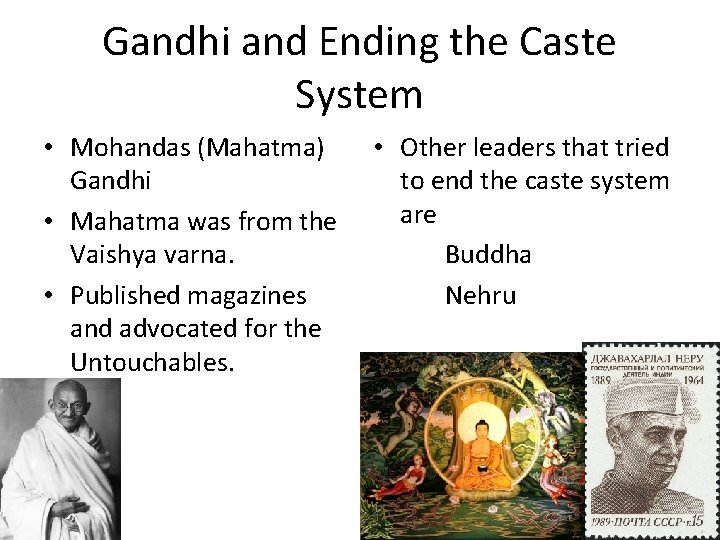 Gandhi and Ending the Caste System • Mohandas (Mahatma) Gandhi • Mahatma was from