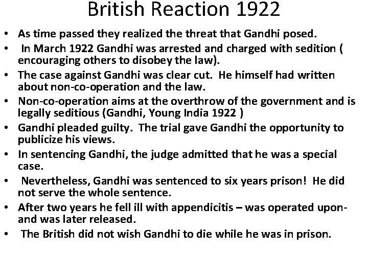 British Reaction 1922 • As time passed they realized the threat that Gandhi posed.