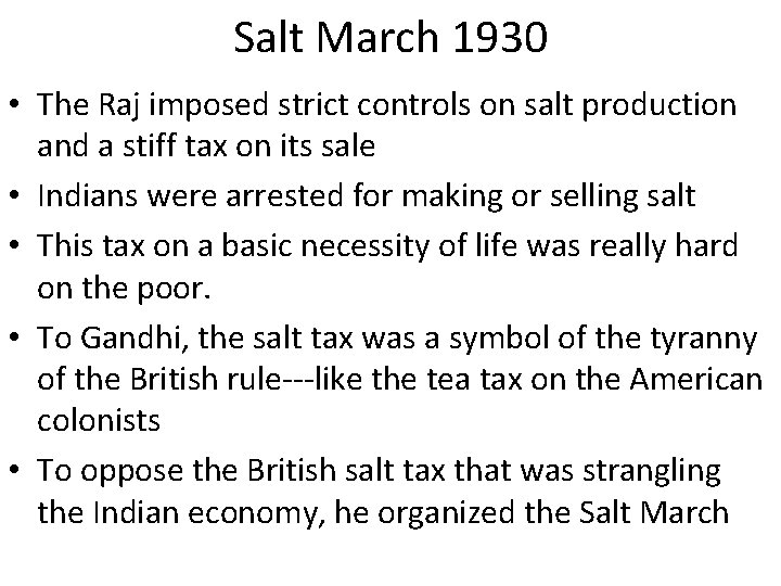 Salt March 1930 • The Raj imposed strict controls on salt production and a