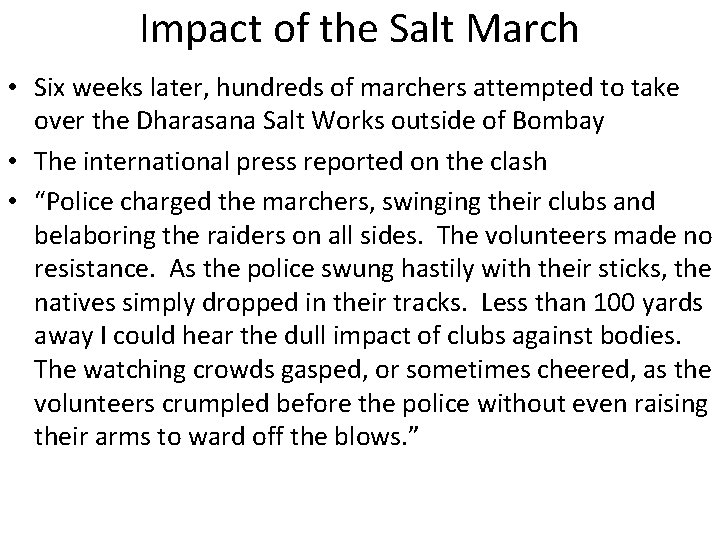 Impact of the Salt March • Six weeks later, hundreds of marchers attempted to