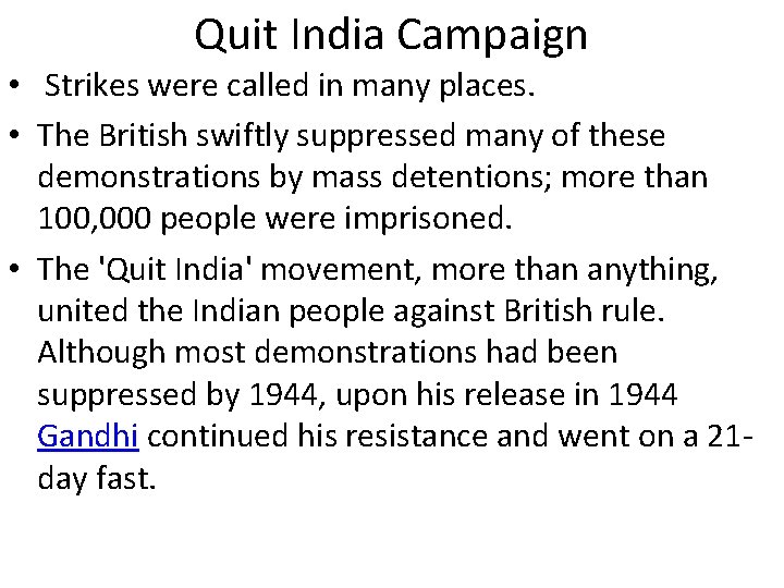 Quit India Campaign • Strikes were called in many places. • The British swiftly