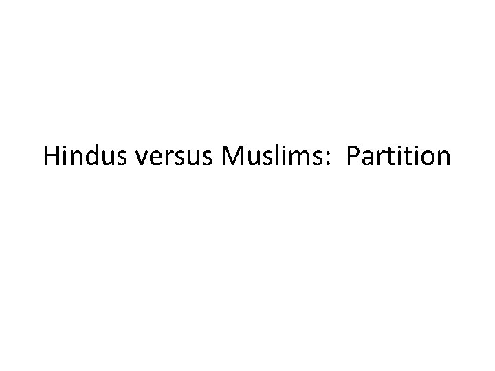 Hindus versus Muslims: Partition 