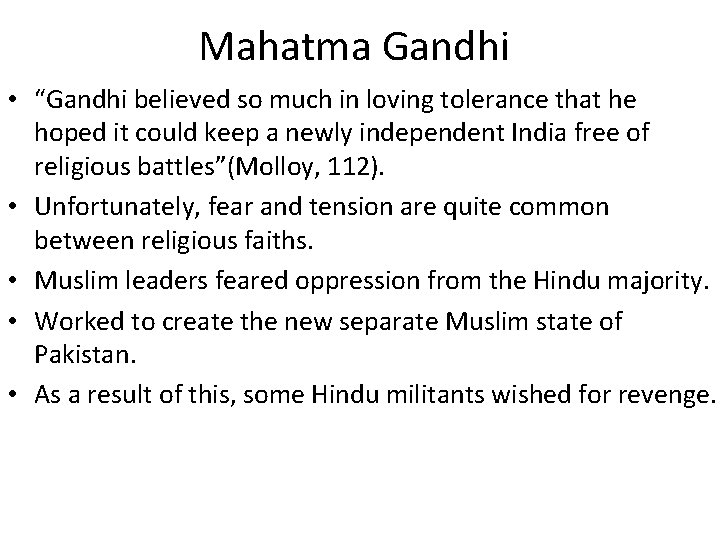Mahatma Gandhi • “Gandhi believed so much in loving tolerance that he hoped it