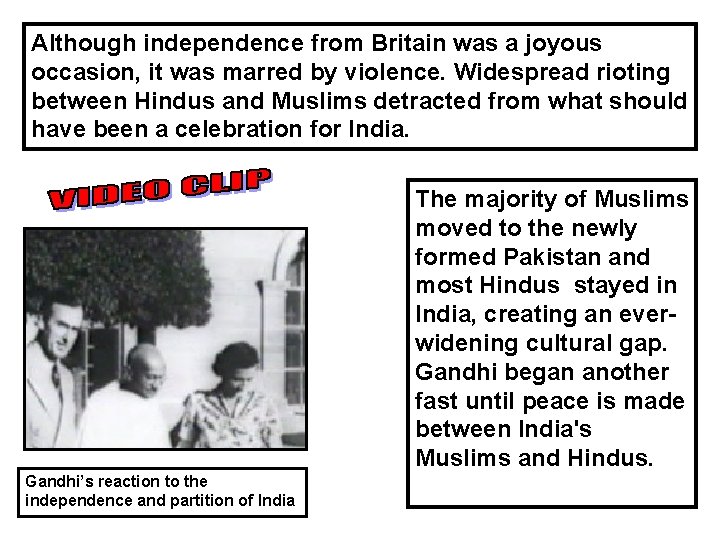 Although independence from Britain was a joyous occasion, it was marred by violence. Widespread