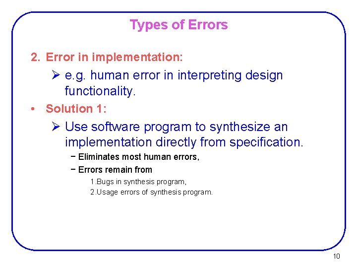 Types of Errors 2. Error in implementation: Ø e. g. human error in interpreting