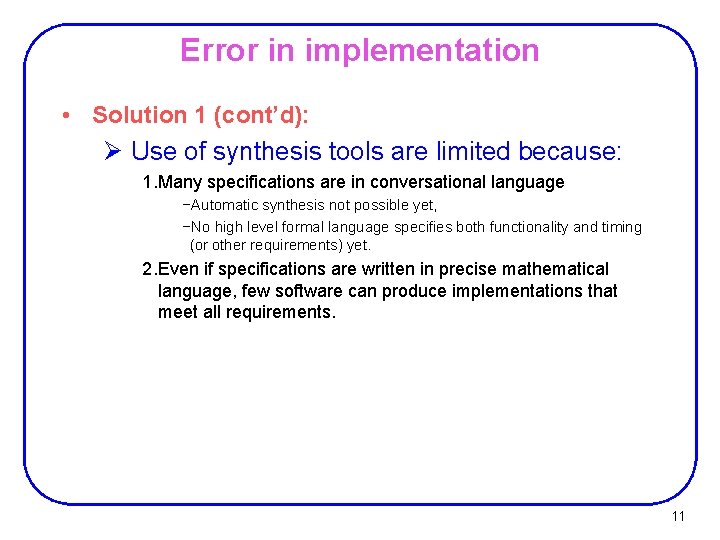 Error in implementation • Solution 1 (cont’d): Ø Use of synthesis tools are limited