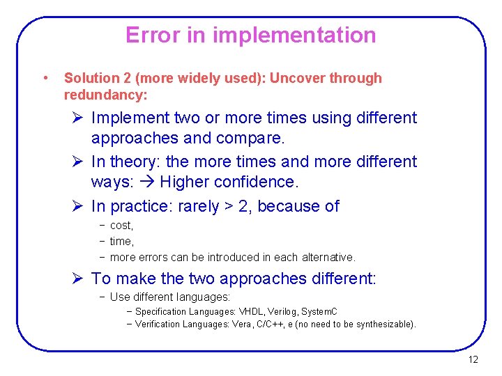 Error in implementation • Solution 2 (more widely used): Uncover through redundancy: Ø Implement