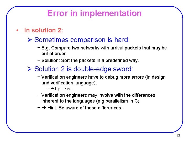 Error in implementation • In solution 2: Ø Sometimes comparison is hard: − E.