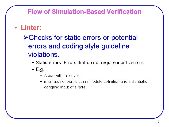 Flow of Simulation-Based Verification • Linter: ØChecks for static errors or potential errors and