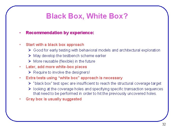 Black Box, White Box? • Recommendation by experience: • Start with a black box