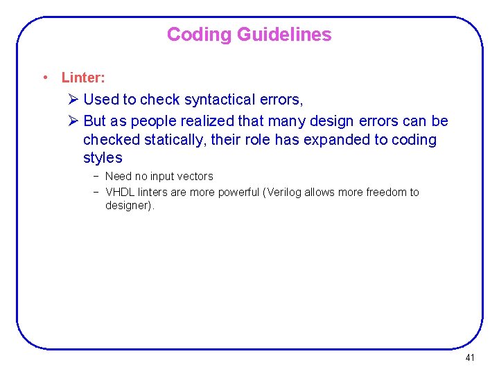Coding Guidelines • Linter: Ø Used to check syntactical errors, Ø But as people