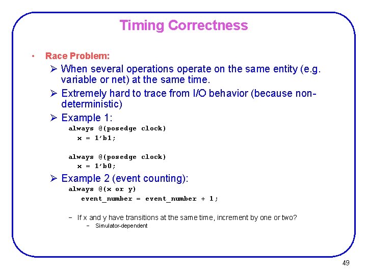 Timing Correctness • Race Problem: Ø When several operations operate on the same entity