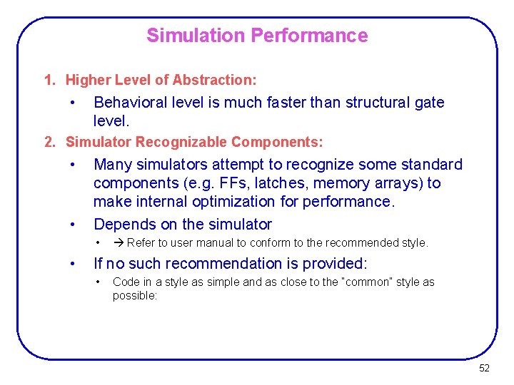 Simulation Performance 1. Higher Level of Abstraction: • Behavioral level is much faster than